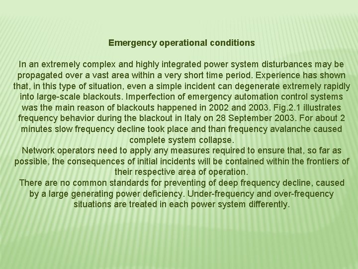 Emergency operational conditions In an extremely complex and highly integrated power system disturbances may