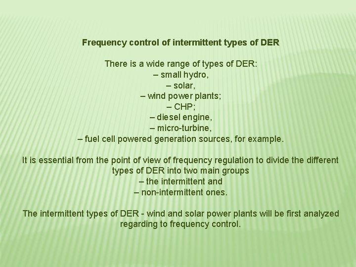 Frequency control of intermittent types of DER There is a wide range of types