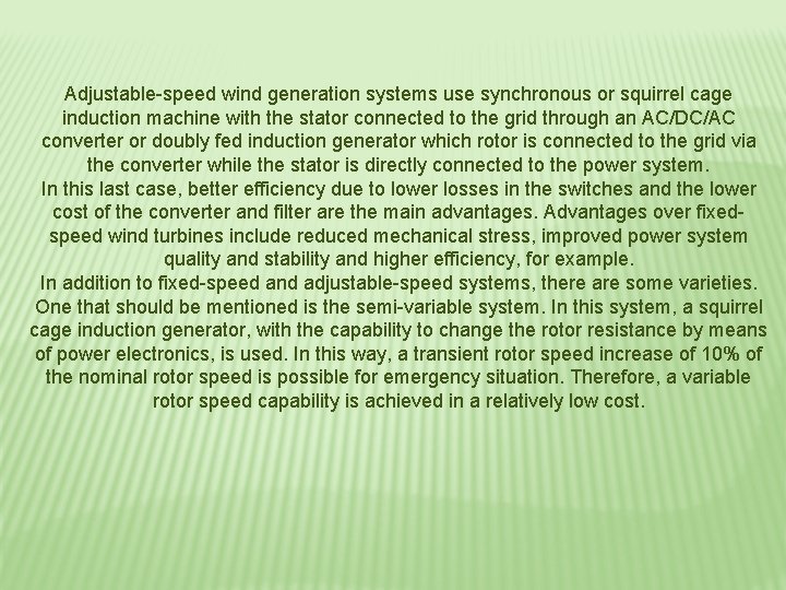 Adjustable-speed wind generation systems use synchronous or squirrel cage induction machine with the stator