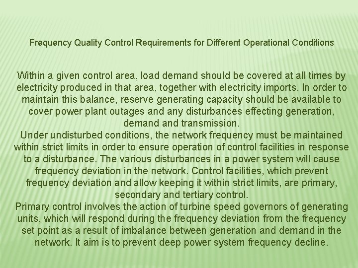 Frequency Quality Control Requirements for Different Operational Conditions Within a given control area, load