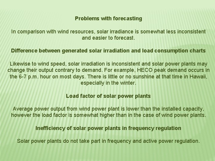 Problems with forecasting In comparison with wind resources, solar irradiance is somewhat less inconsistent