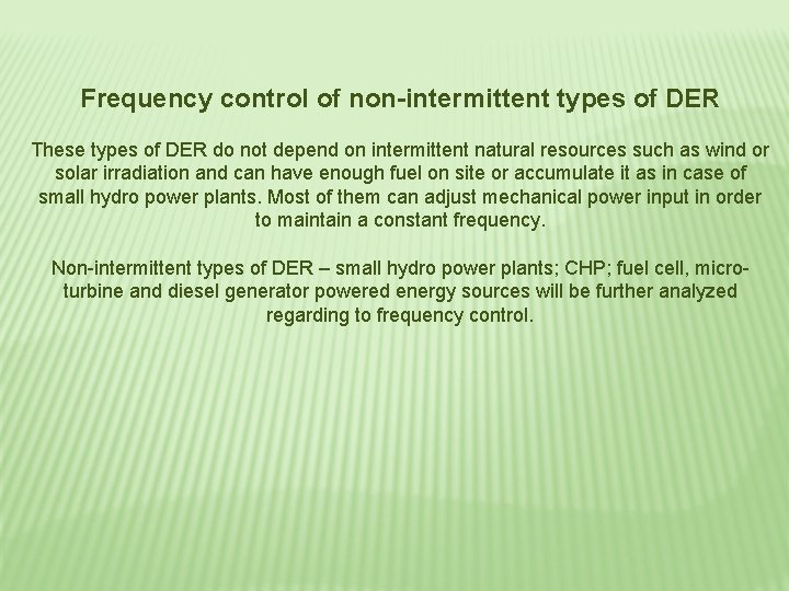 Frequency control of non-intermittent types of DER These types of DER do not depend