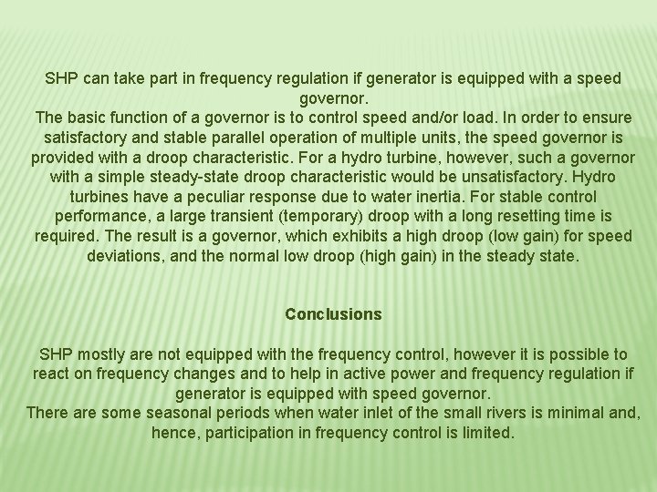 SHP can take part in frequency regulation if generator is equipped with a speed