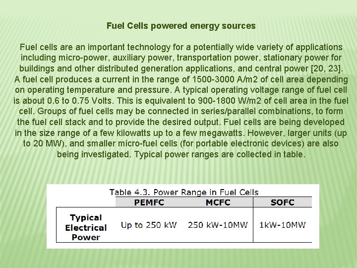 Fuel Cells powered energy sources Fuel cells are an important technology for a potentially