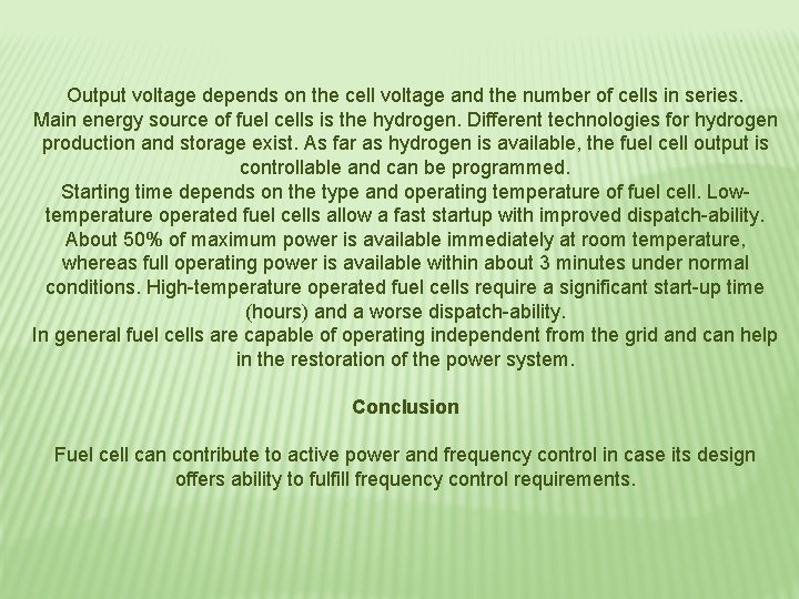 Output voltage depends on the cell voltage and the number of cells in series.