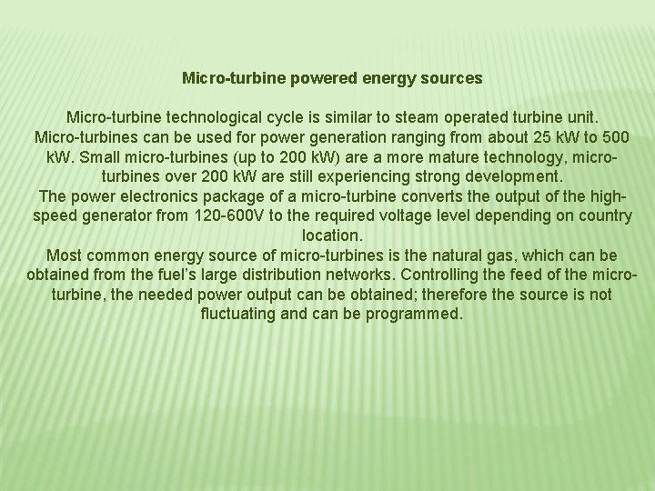 Micro-turbine powered energy sources Micro-turbine technological cycle is similar to steam operated turbine unit.