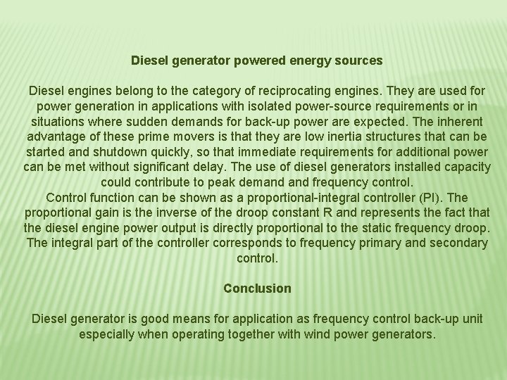 Diesel generator powered energy sources Diesel engines belong to the category of reciprocating engines.