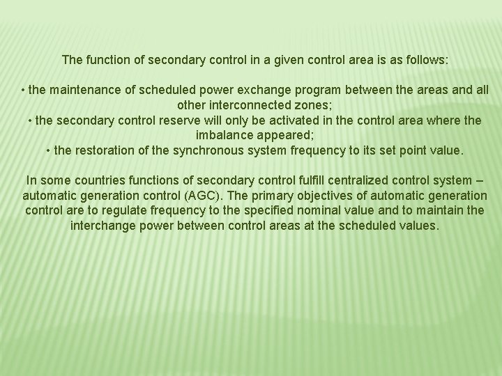 The function of secondary control in a given control area is as follows: •