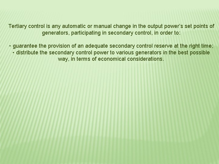 Tertiary control is any automatic or manual change in the output power’s set points