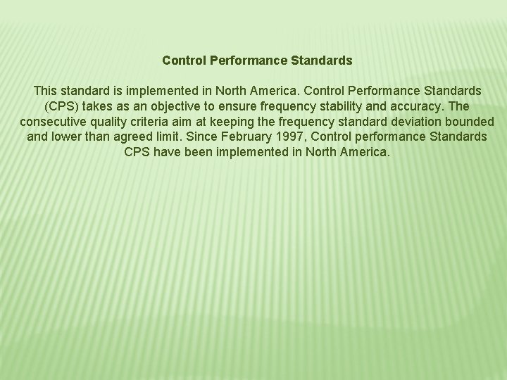 Control Performance Standards This standard is implemented in North America. Control Performance Standards (CPS)