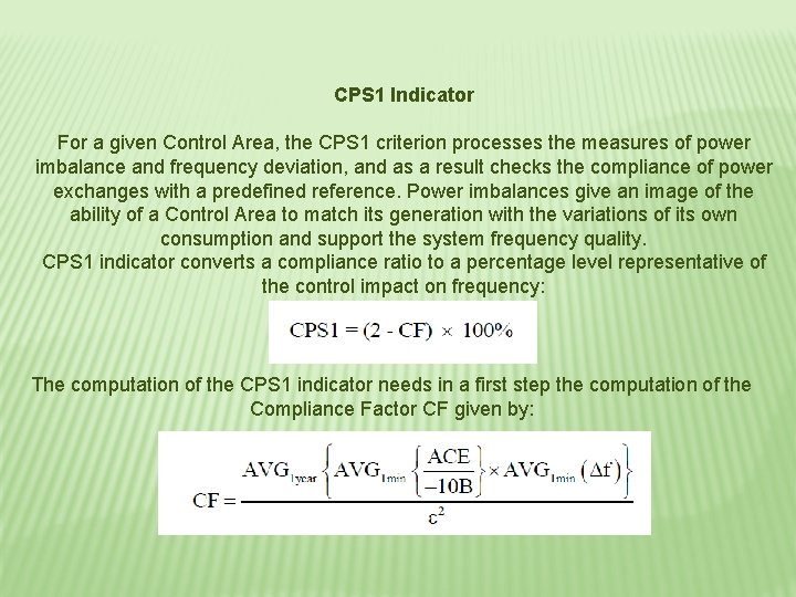 CPS 1 Indicator For a given Control Area, the CPS 1 criterion processes the