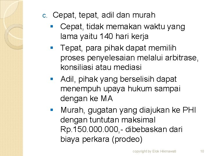 c. Cepat, tepat, adil dan murah § Cepat, tidak memakan waktu yang lama yaitu