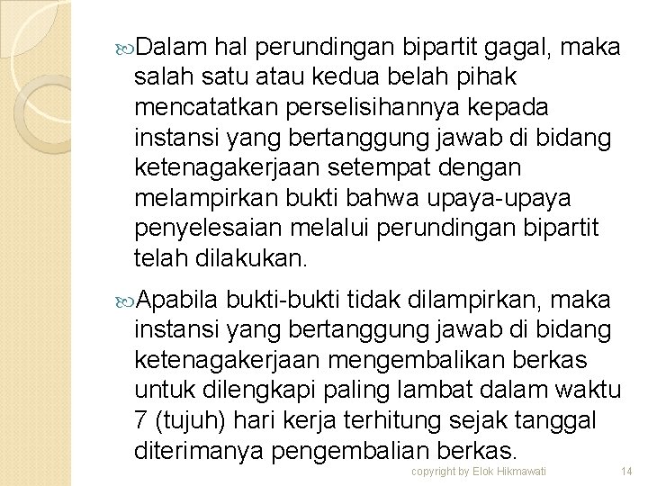  Dalam hal perundingan bipartit gagal, maka salah satu atau kedua belah pihak mencatatkan