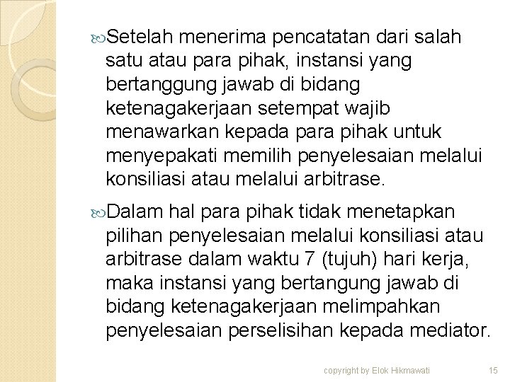  Setelah menerima pencatatan dari salah satu atau para pihak, instansi yang bertanggung jawab