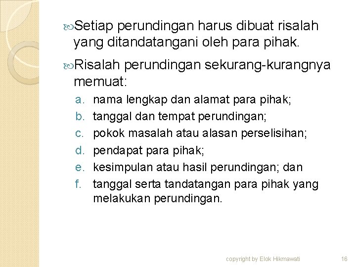  Setiap perundingan harus dibuat risalah yang ditandatangani oleh para pihak. Risalah perundingan sekurang-kurangnya