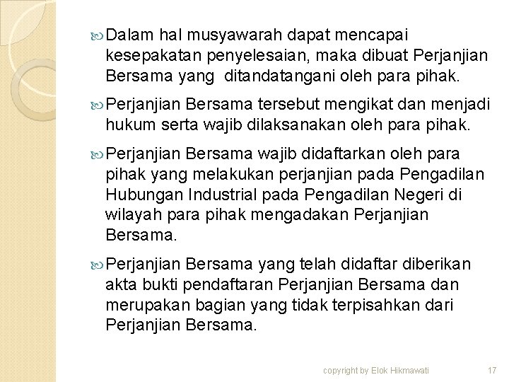  Dalam hal musyawarah dapat mencapai kesepakatan penyelesaian, maka dibuat Perjanjian Bersama yang ditandatangani