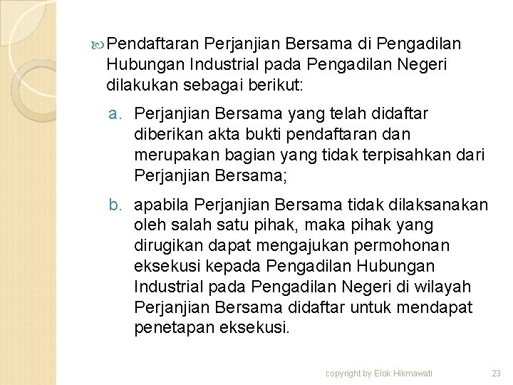  Pendaftaran Perjanjian Bersama di Pengadilan Hubungan Industrial pada Pengadilan Negeri dilakukan sebagai berikut: