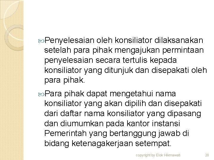  Penyelesaian oleh konsiliator dilaksanakan setelah para pihak mengajukan permintaan penyelesaian secara tertulis kepada