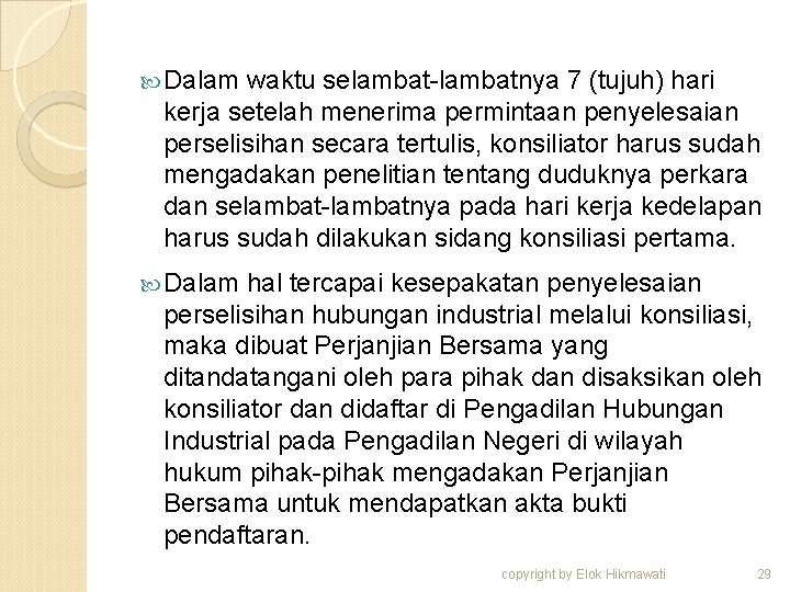  Dalam waktu selambat-lambatnya 7 (tujuh) hari kerja setelah menerima permintaan penyelesaian perselisihan secara