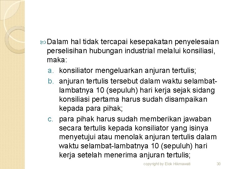  Dalam hal tidak tercapai kesepakatan penyelesaian perselisihan hubungan industrial melalui konsiliasi, maka: a.