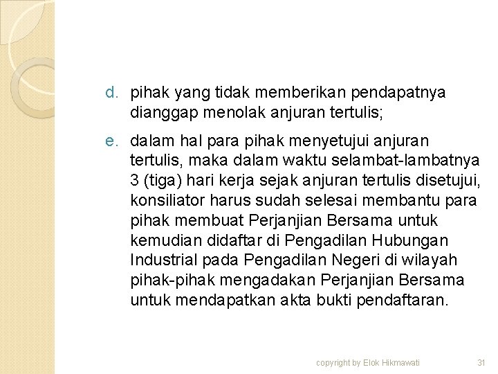 d. pihak yang tidak memberikan pendapatnya dianggap menolak anjuran tertulis; e. dalam hal para