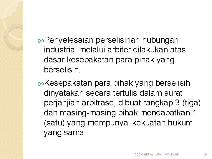  Penyelesaian perselisihan hubungan industrial melalui arbiter dilakukan atas dasar kesepakatan para pihak yang