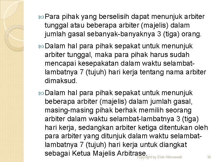  Para pihak yang berselisih dapat menunjuk arbiter tunggal atau beberapa arbiter (majelis) dalam