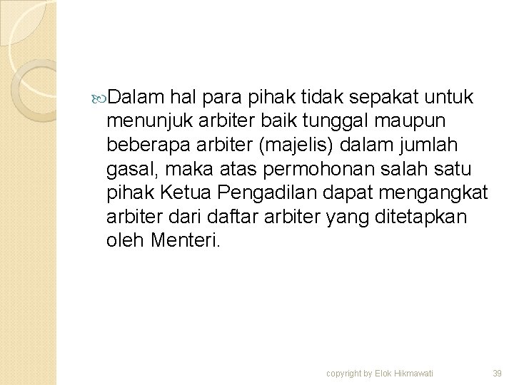  Dalam hal para pihak tidak sepakat untuk menunjuk arbiter baik tunggal maupun beberapa