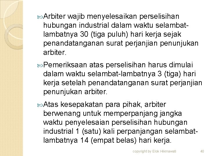  Arbiter wajib menyelesaikan perselisihan hubungan industrial dalam waktu selambatnya 30 (tiga puluh) hari