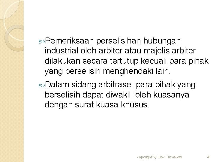  Pemeriksaan perselisihan hubungan industrial oleh arbiter atau majelis arbiter dilakukan secara tertutup kecuali