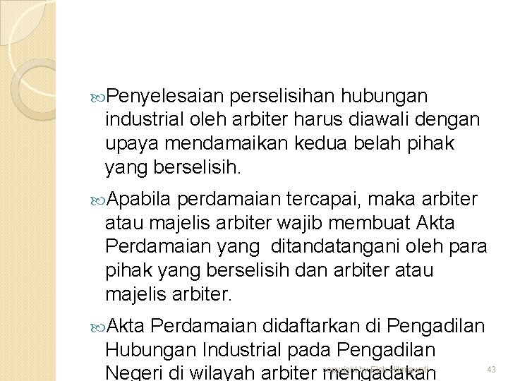  Penyelesaian perselisihan hubungan industrial oleh arbiter harus diawali dengan upaya mendamaikan kedua belah