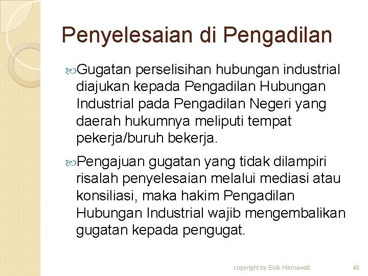 Penyelesaian di Pengadilan Gugatan perselisihan hubungan industrial diajukan kepada Pengadilan Hubungan Industrial pada Pengadilan