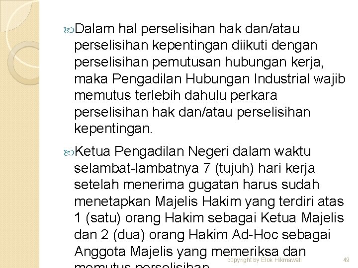  Dalam hal perselisihan hak dan/atau perselisihan kepentingan diikuti dengan perselisihan pemutusan hubungan kerja,