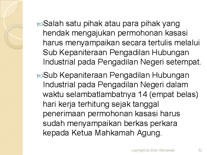  Salah satu pihak atau para pihak yang hendak mengajukan permohonan kasasi harus menyampaikan