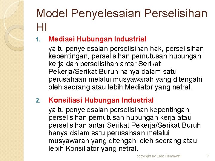 Model Penyelesaian Perselisihan HI 1. Mediasi Hubungan Industrial yaitu penyelesaian perselisihan hak, perselisihan kepentingan,