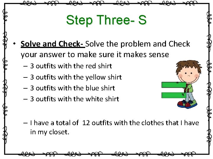 Step Three- S • Solve and Check- Solve the problem and Check your answer