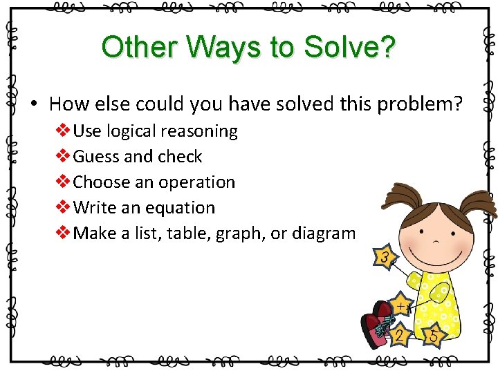 Other Ways to Solve? • How else could you have solved this problem? v.