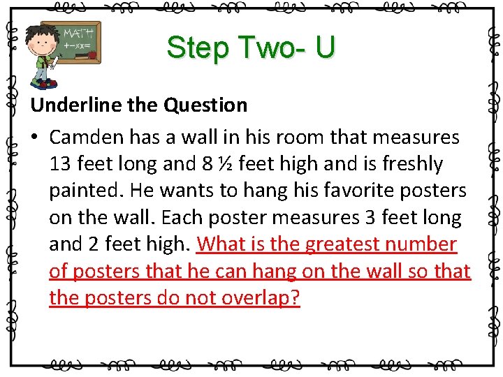 Step Two- U Underline the Question • Camden has a wall in his room