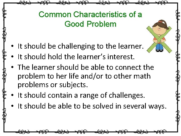 Common Characteristics of a Good Problem • It should be challenging to the learner.