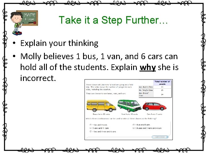 Take it a Step Further… • Explain your thinking • Molly believes 1 bus,