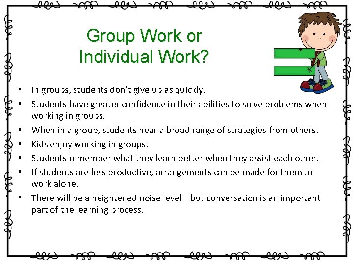 Group Work or Individual Work? • In groups, students don’t give up as quickly.