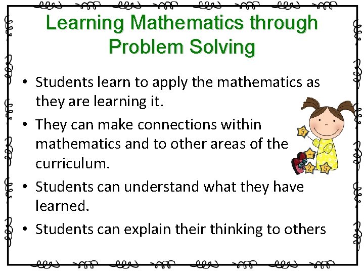 Learning Mathematics through Problem Solving • Students learn to apply the mathematics as they