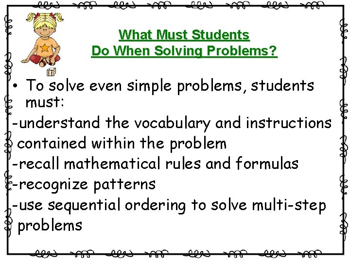 What Must Students Do When Solving Problems? • To solve even simple problems, students