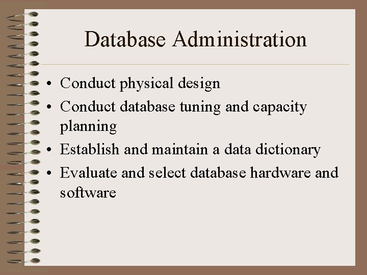 Database Administration • Conduct physical design • Conduct database tuning and capacity planning •