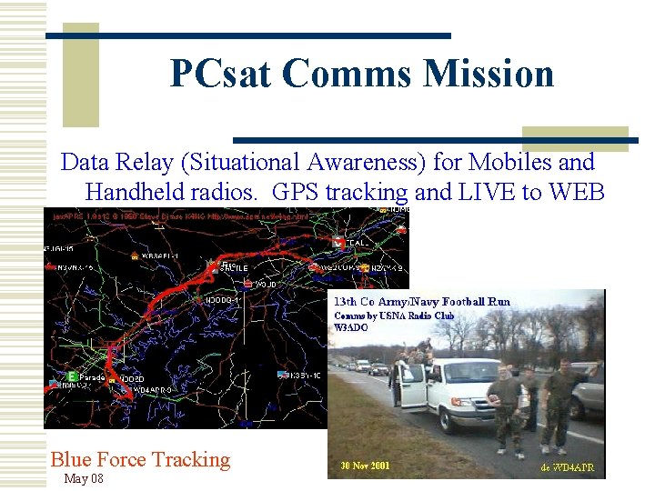 PCsat Comms Mission Data Relay (Situational Awareness) for Mobiles and Handheld radios. GPS tracking