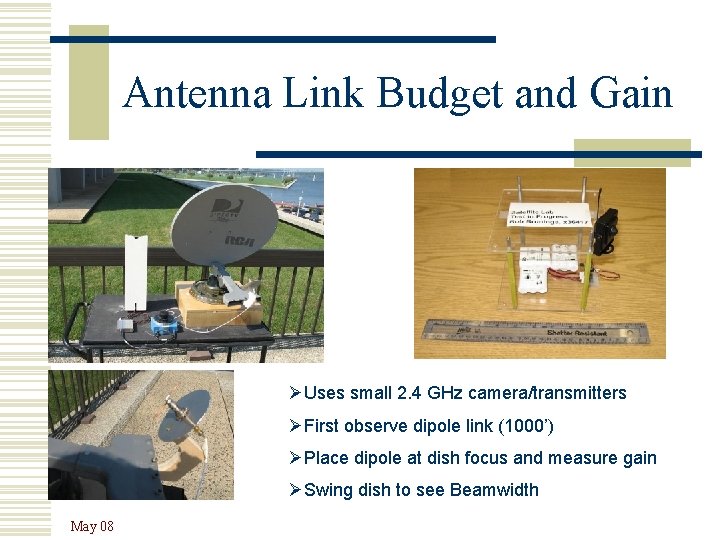 Antenna Link Budget and Gain ØUses small 2. 4 GHz camera/transmitters ØFirst observe dipole