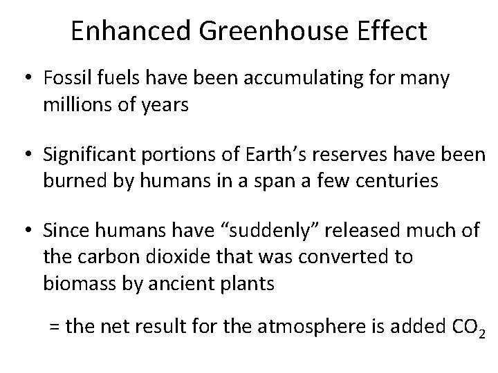 Enhanced Greenhouse Effect • Fossil fuels have been accumulating for many millions of years