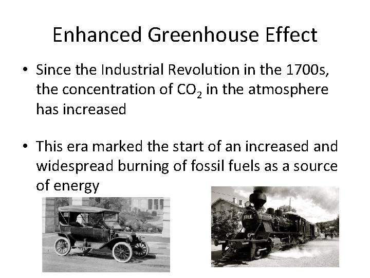 Enhanced Greenhouse Effect • Since the Industrial Revolution in the 1700 s, the concentration