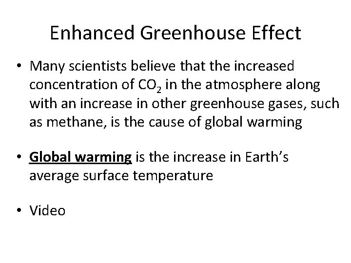Enhanced Greenhouse Effect • Many scientists believe that the increased concentration of CO 2