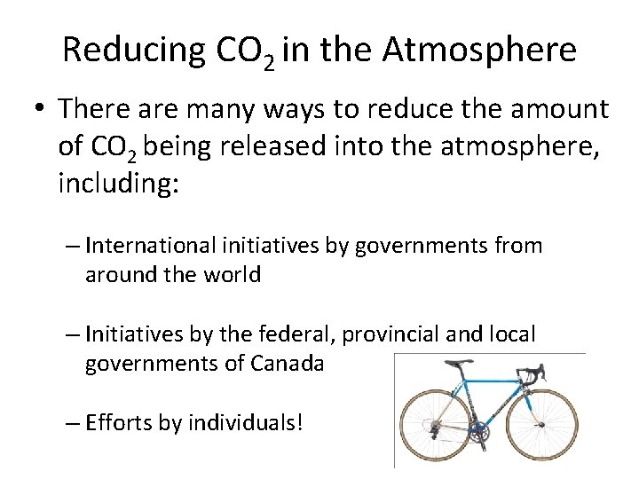 Reducing CO 2 in the Atmosphere • There are many ways to reduce the